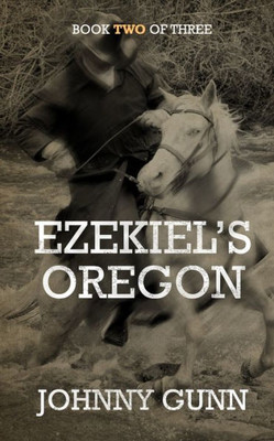 Ezekiel's Oregon: The Journey Continues (Ezekiel's Journey)