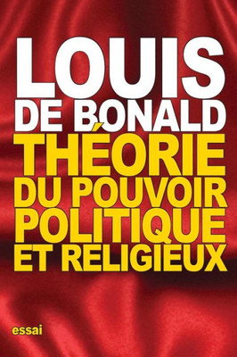 ThEorie Du Pouvoir Politique Et Religieux (French Edition)