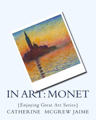 In Art: Monet (Enjoying Great Art)