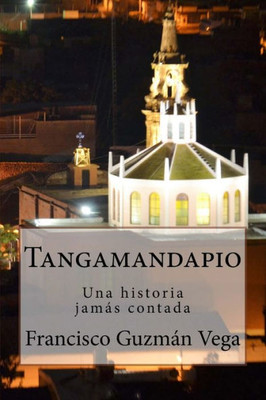 Tangamandapio: Una Historia Jamás Contada (Spanish Edition)