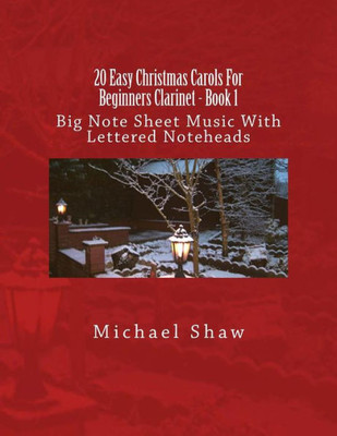 20 Easy Christmas Carols For Beginners Clarinet - Book 1: Big Note Sheet Music With Lettered Noteheads