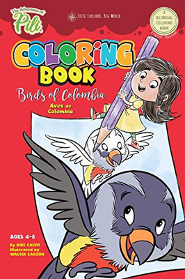 The Adventures of Pili Coloring Book: Birds of Colombia . Bilingual. Dual Language English / Spanish for Kids Ages 4-8