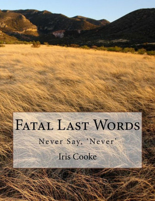 Fatal Last Words: Never Say, 'Never'