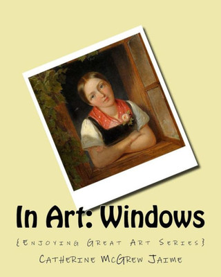 In Art: Windows (Enjoying Great Art)