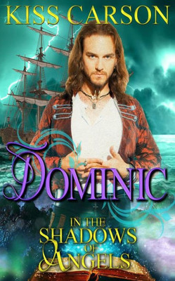 Dominic: In The Shadows Of Angels: Book 2