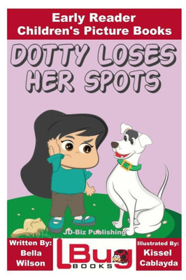 Dotty Loses Her Spots - Early Reader - Children's Picture Books