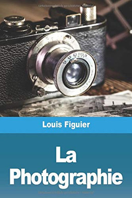 La Photographie (French Edition)