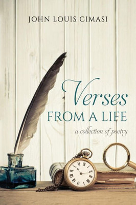 Verses From A Life: A Collection Of Poetry