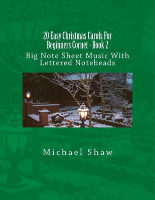 20 Easy Christmas Carols For Beginners Cornet - Book 2: Big Note Sheet Music With Lettered Noteheads