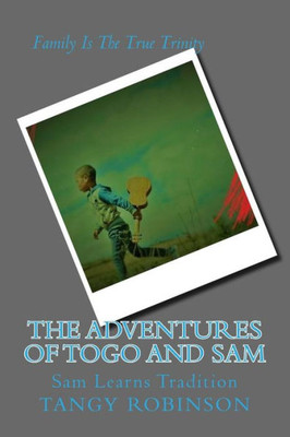 The Adventures Of Togo And Sam: Sam Learns Tradition