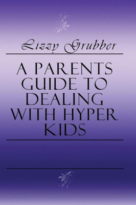 A Parents Guide To Dealing With Hyper Kids