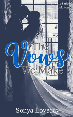 The Vows We Make (The Six Series)