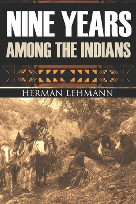 Nine Years Among The Indians: (Expanded, Annotated)