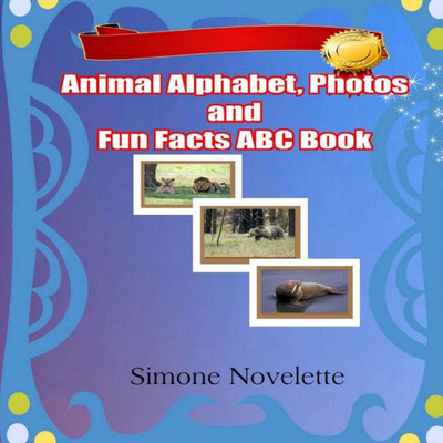 Animal Alphabet, Photos And Fun Facts Abc Book