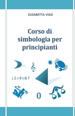 Corso Di Simbologia Per Principianti (Italian Edition)
