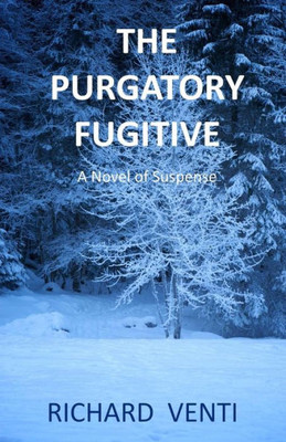 The Purgatory Fugitive: A Novel Of Suspense