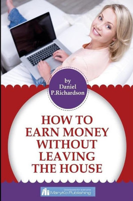 How To Earn Money Without Leaving The House