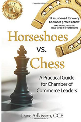 Horseshoes vs. Chess: A Practical Guide for Chamber of Commerce Leaders - Paperback