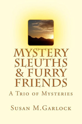 Mystery Sleuths & Furry Friends: A Trio Of Mysteries