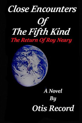 Close Encounters Of The Fifth Kind: The Return Of Roy Neary