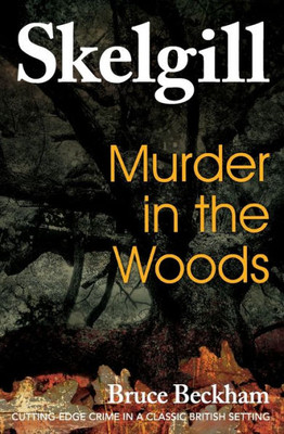 Murder In The Woods: Inspector Skelgill Investigates (Detective Inspector Skelgill Investigates)