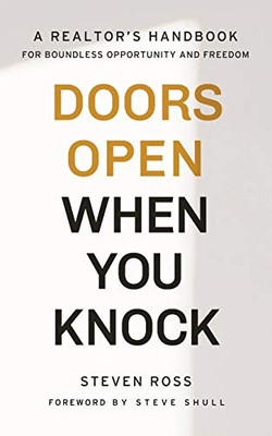 Doors Open When You Knock: A Realtor's Handbook for Boundless Opportunity and Freedom - Paperback