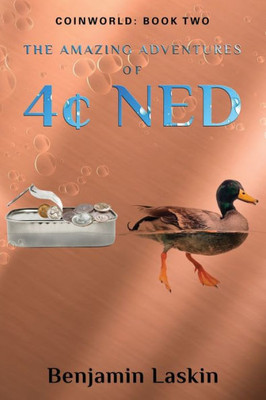 The Amazing Adventures Of 4¢ Ned: Coinworld: Book Two