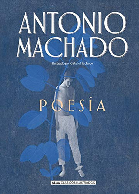 Poesia de Antonio Machado (Clásicos ilustrados) (Spanish Edition)