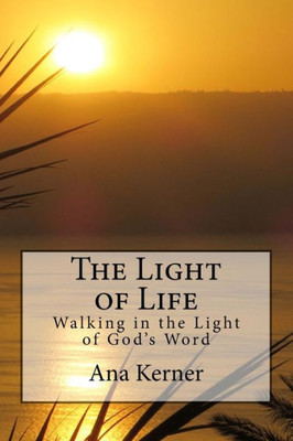 The Light Of Life: Walking In The Light Of God'S Word