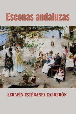 Escenas Andaluzas (Spanish Edition)