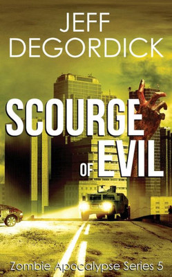 Scourge Of Evil (Zombie Apocalypse Series)