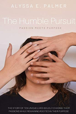 The Humble Pursuit: Passion Meets Purpose