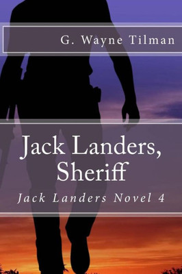 Jack Landers, Sheriff: Jack Landers Novel 4 (Jack Landers Novels)