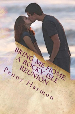 Bring Me Home: A Rocky Isle Reunion (Rocky Isle Romance)
