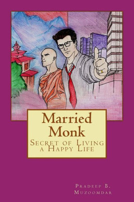 Married Monk: Secret Of Living A Happy Life