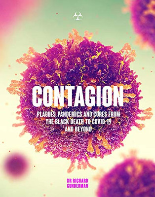 Contagion: The Amazing Story of History's Deadliest Diseases