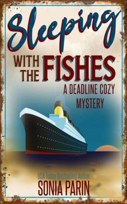 Sleeping With The Fishes (A Deadline Cozy Mystery)