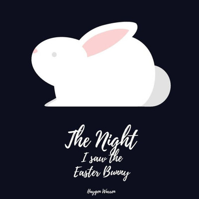 The Night I Saw The Easter Bunny (The Night I Saw Series)