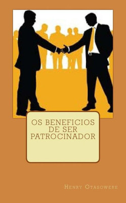 Os Beneficios De Ser Patrocinador (Portuguese Edition)