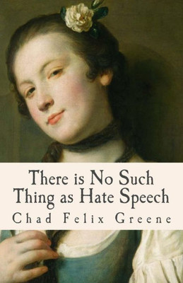There Is No Such Thing As Hate Speech: A Book Of Poems, Songs And Essays