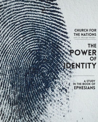 The Power Of Identity: A Study In The Book Of Ephesians