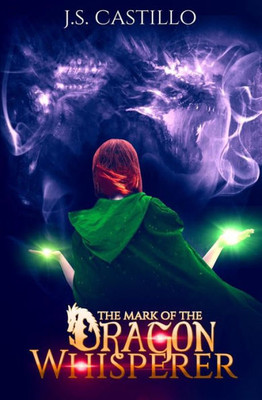 The Mark Of The Dragon Whisperer (The Dragon Whisperer Chronicles)