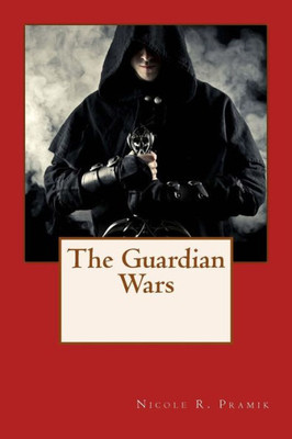 The Guardian Wars (The Guardian Trilogy)