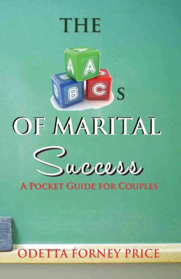 The Abc'S Of Marital Success: A Pocket Guide For Couples