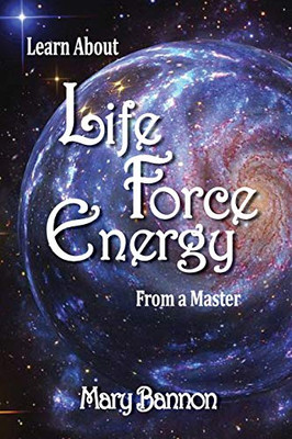 Learn About Life Force Energy From A Master