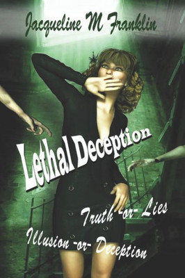 Lethal Deception: Lies * Illusions * Truth * Or Deception (Enigma)