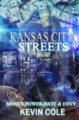 Kansas City Streets: Money, Power, Respect, Hate & Envy