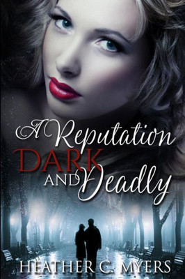 A Reputation Dark & Deadly: Book 2 In The Dark & Deadly Trilogy (Volume 2)
