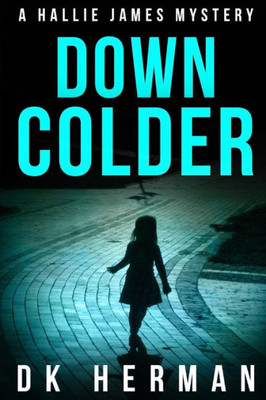 Down Colder: A Hallie James Mystery (The Hallie James Mysteries) (Volume 3)