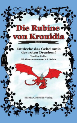 Die Rubine Von Kronidia 1: Entdecke Das Geheimnis Des Roten Drachen (German Edition)